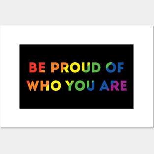 Be Proud Of Who You Are Rainbow Pride Flag Posters and Art